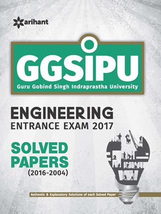 Arihant GGSIPU Engineering Entrance Exam 2017 Solved Papers (2016-2004)